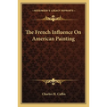 The French Influence On American Painting - Paperback