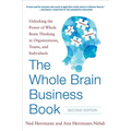 The Whole Brain Business Book, Second Edition: Unlocking the Power of Whole Brain Thinking in Organizations, Teams, and Individuals - Hardcover