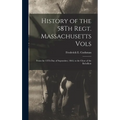 History of the 58Th Regt. Massachusetts Vols: From the 15Th Day of September, 1863, to the Close of the Rebellion - Hardcover