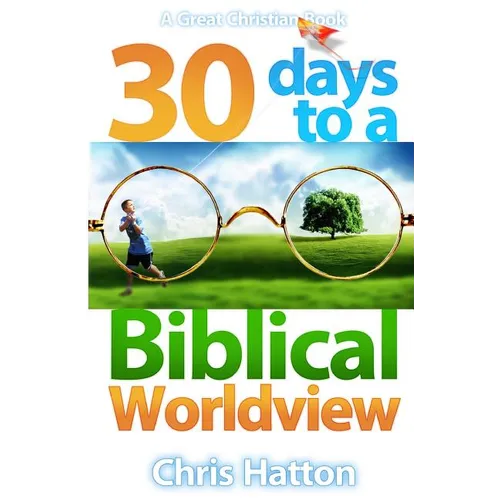 30 Days To A Biblical Worldview - Paperback
