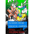 flowers from magical garden: Stress Relief Coloring Book. This coloring book for adults contains swirls style illustrations representing floral com - Paperback