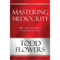 Mastering Mediocrity: Become the Best Version of You - Paperback