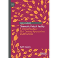 Cinematic Virtual Reality: A Critical Study of 21st Century Approaches and Practices - Paperback