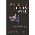Walking in God's Will: Demystify God's Plan for Your Life and Make Decisions with Confidence - Paperback