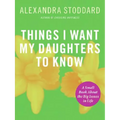Things I Want My Daughters To Know - Paperback