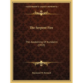The Serpent Fire: The Awakening Of Kundalini (1959) - Paperback
