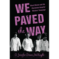 We Paved the Way: Black Women and the Charleston Hospital Workers' Campaign - Paperback