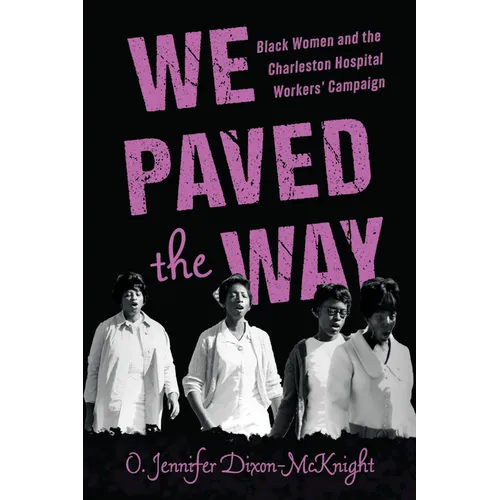 We Paved the Way: Black Women and the Charleston Hospital Workers' Campaign - Paperback