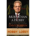 More Than a Hobby: How a $600 Startup Became America's Home and Craft Superstore (the Inside Story of Hobby Lobby) - Paperback