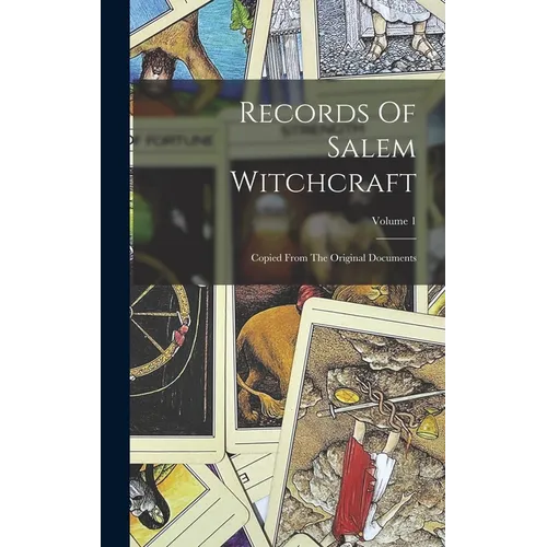 Records Of Salem Witchcraft: Copied From The Original Documents; Volume 1 - Hardcover