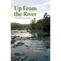 Up From The River: A Novel Based on a True Story - Paperback
