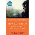 How Can I Help?: A Week in My Life as a Psychiatrist - Paperback