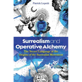Surrealism and Operative Alchemy: The Secret Language at the Origins of the Surrealist Movement - Hardcover