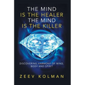 The Mind Is The Healer The Mind Is The Killer: Discovering Harmony Of Mind, Body and Spirit - Paperback