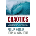 Chaotics: The Business of Managing and Marketing in the Age of Turbulence - Paperback