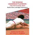 The Winning Leadership Playbook(TM): The Pete Rose Way - Paperback