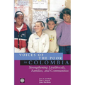 Voices of the Poor in Colombia: Strengthening Livelihoods, Families, and Communities - Paperback