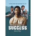 War Your Way To Success: A Veteran's Journey From Loading Bombs To The Stage - Hardcover
