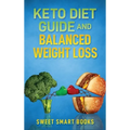 Keto Diet Guide and Balanced Weight Loss: Compare Types of Diet and Pick The Healthiest - Hardcover