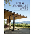 The New Architecture of Wine: 25 Spectacular California Wineries - Hardcover