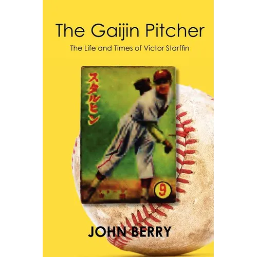 The Gaijin Pitcher: The Life and Times of Victor Starffin - Paperback