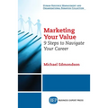Marketing Your Value: 9 Steps to Navigate Your Career - Paperback