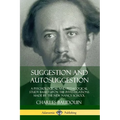 Suggestion and Autosuggestion: A Psychological and Pedagogical Study Based Upon the Investigations Made by the New Nancy School - Paperback
