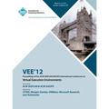 VEE 12 Proceedings of the ACM SIGPLAN/SIGOPS International Conference on Virtual Execution Environments - Paperback