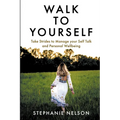 Walk to Yourself: Take Strides to Manage your Self Talk and Personal Wellbeing - Paperback