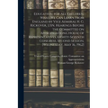 Education for all Children, What we can Learn From England by Vice Admiral H. G. Rickover, USN. Hearings Before the Committee on Appropriations, House - Paperback
