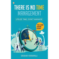 There is no Time Management: Utilize Time, dont Manage - Paperback