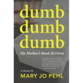 Dumb Dumb Dumb: My Mother's Book Reviews - Paperback