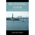 Beginning Anew: A Study in Memory and History - Paperback
