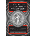 The Secret Doctrine of the Rosicrucians: A Lost Classic by Magus Incognito - Paperback