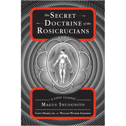 The Secret Doctrine of the Rosicrucians: A Lost Classic by Magus Incognito - Paperback