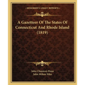 A Gazetteer Of The States Of Connecticut And Rhode Island (1819) - Paperback