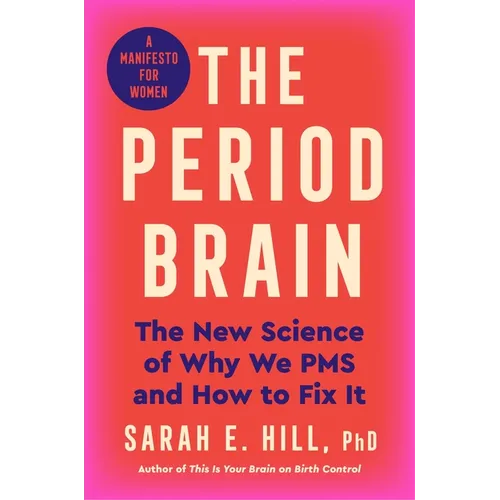 The Period Brain: The New Science of Why We PMS and How to Fix It: A Manifesto for Women - Hardcover