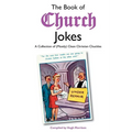 The Book of Church Jokes: A Collection of (Mostly) Clean Christian Chuckles - Paperback