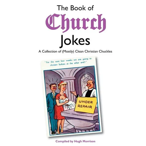The Book of Church Jokes: A Collection of (Mostly) Clean Christian Chuckles - Paperback