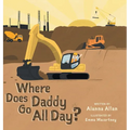 Where Does Daddy Go All Day? - Hardcover