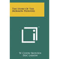 The Story Of The Mormon Pioneers - Paperback