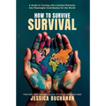How to Survive Survival: A Guide to Turning Life's Hardest Moments into Meaningful Contribution for the World - Hardcover