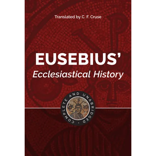 Eusebius' Ecclesiastical History: Complete and Unabridged - Hardcover
