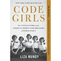 Code Girls: The Untold Story of the American Women Code Breakers of World War II - Hardcover