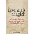 The Essentials of Magick: A Complete Guide to Common Elements of All Magical Systems - Paperback