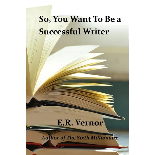 So, You Want To Be a Successful Writer - Paperback