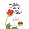 Walking in Grace with Grief: Meditations for Healing After Loss - Paperback