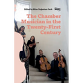 The Chamber Musician in the Twenty-First Century - Hardcover