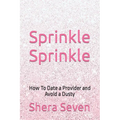Sprinkle Sprinkle: How To Date a Provider and Avoid a Dusty - Paperback