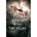 Stuck Between Worlds: Book 1 - Paperback